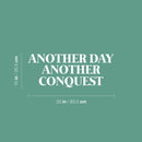 Vinyl Wall Art Decal - Another Day Another Conquest - 10" x 25" - Trendy Motivating Positive Lifestyle Quote Sticker For Home Bedroom Closet Office CrossFit Center Gym Fitness Decor 4