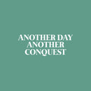 Vinyl Wall Art Decal - Another Day Another Conquest - 10" x 25" - Trendy Motivating Positive Lifestyle Quote Sticker For Home Bedroom Closet Office CrossFit Center Gym Fitness Decor 1