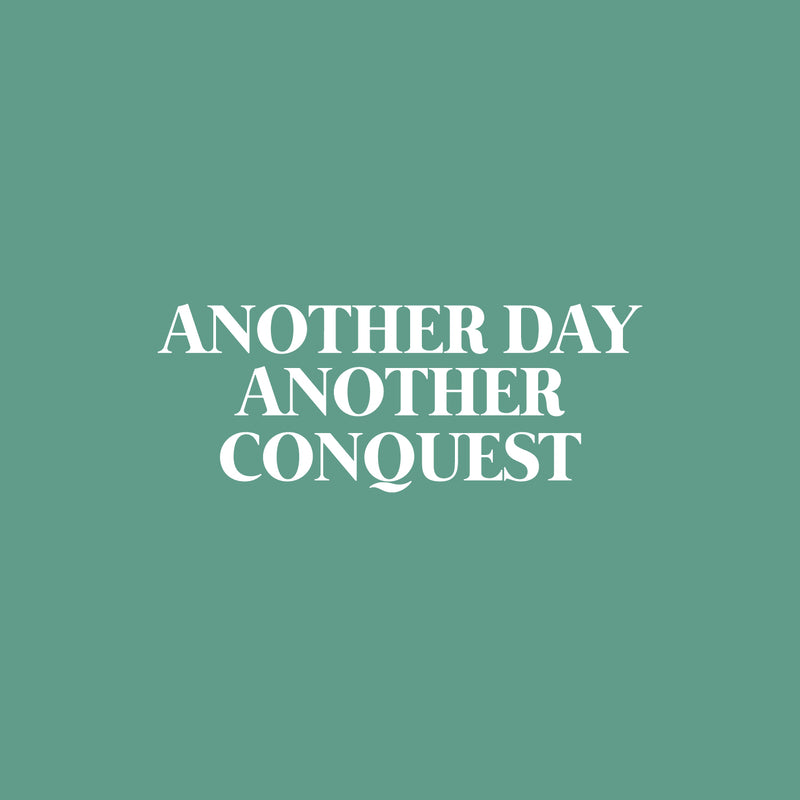 Vinyl Wall Art Decal - Another Day Another Conquest - 10" x 25" - Trendy Motivating Positive Lifestyle Quote Sticker For Home Bedroom Closet Office CrossFit Center Gym Fitness Decor 1