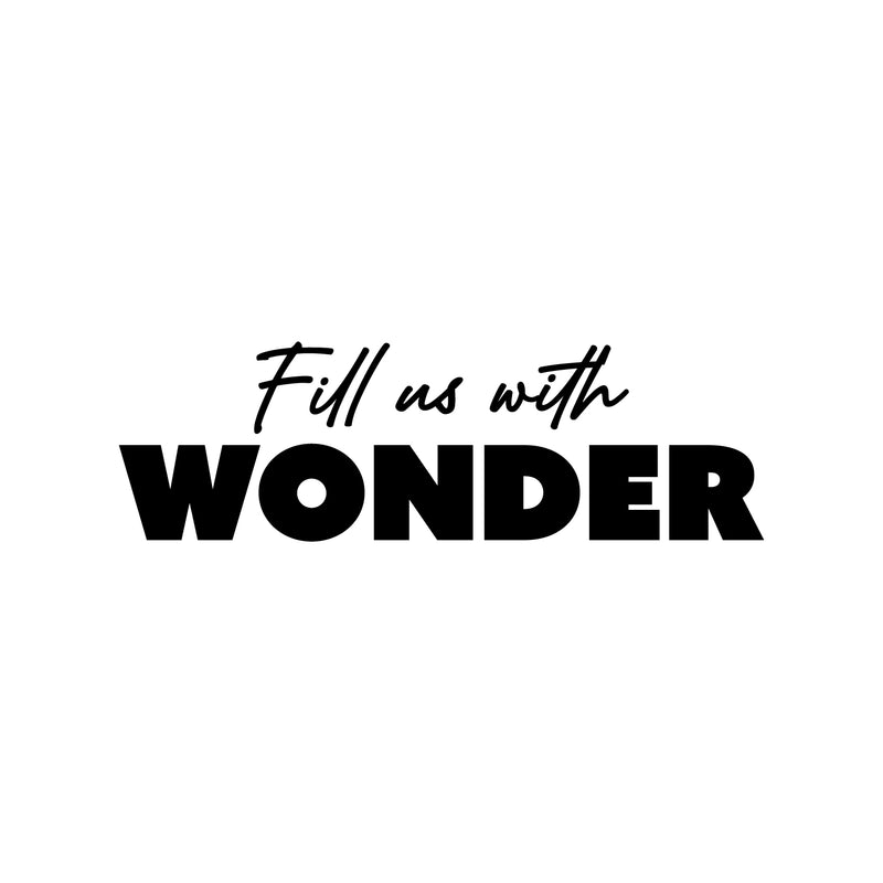 Vinyl Wall Art Decal - Fill Us With Wonder - 8" x 25" - Trendy Inspirational Lovely Quote Sticker For Home Bedroom Playroom Nursery Kids Room Daycare Kindergarten Decor 1
