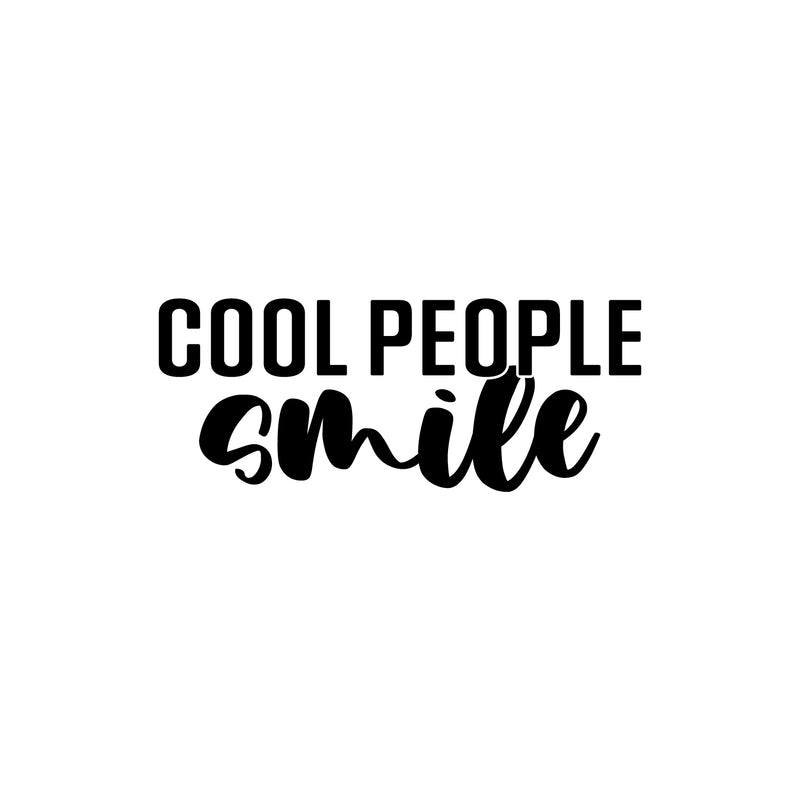 Vinyl Wall Art Decal - Cool People Smile - 10" x 25" - Happiness Life Modern Inspirational Positive Quote Sticker For Home Office Bedroom Closet Living Room Decor 1