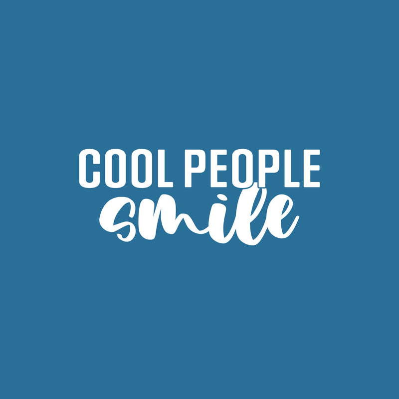 Vinyl Wall Art Decal - Cool People Smile - 10" x 25" - Happiness Life Modern Inspirational Positive Quote Sticker For Home Office Bedroom Closet Living Room Decor 1