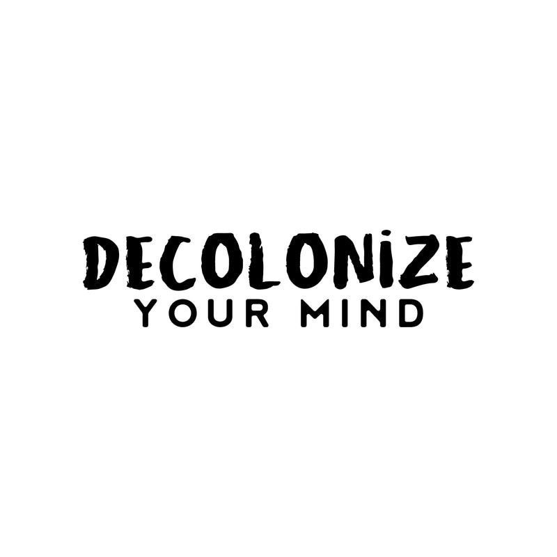 Vinyl Wall Art Decal - Decolonize Your Mind - Trendy Motivational Positive Quote Home Bedroom Living Room Playroom Classroom School Library Office Coffee Shop Decor 1