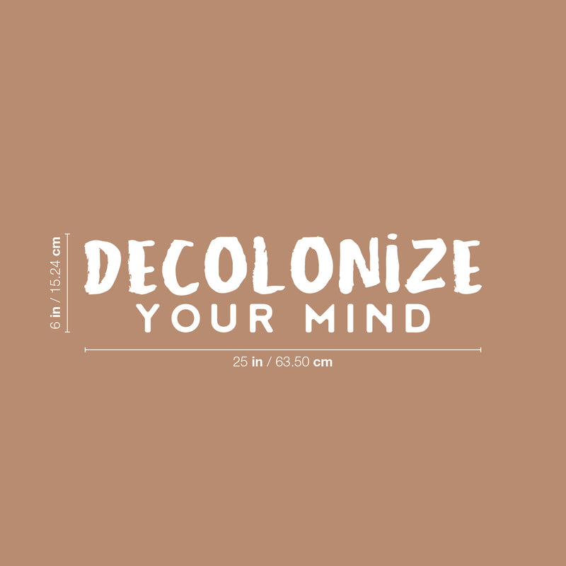 Vinyl Wall Art Decal - Decolonize Your Mind - 6" x 25" - Trendy Motivational Positive Quote Home Bedroom Living Room Playroom Classroom School Library Office Coffee Shop Decor 4