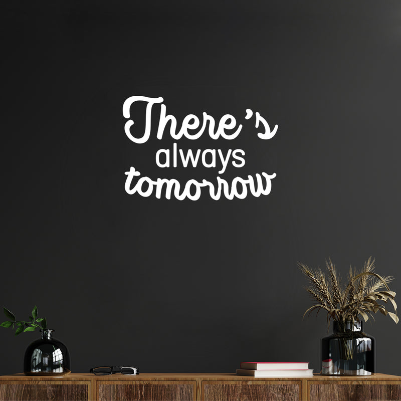 Vinyl Wall Art Decal - There's Always Tomorrow - 16" x 24" - Modern Inspirational Positive Lovely Quote Sticker For Home Bedroom Living Room Playroom School Coffee Shop Office Decor 2