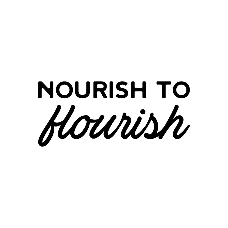 Vinyl Wall Art Decal - Nourish To Flourish - 11" x 25" - Modern Inspirational Lovely Optimistic Quote Sticker For Home Bedroom Closet Living Room Office Coffee Shop Decor 1