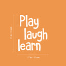 Vinyl Wall Art Decal - Play Laugh Learn - 21" x 17" - Trendy Inspirational Positive Quote Sticker For Kids Room Playroom Home Office Teen Bedroom School Decor 3