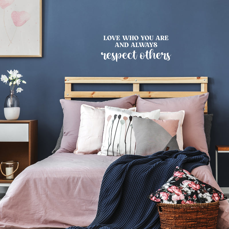 Vinyl Wall Art Decal - Love Who You Are And Always Respect Others - 9.5" x 25" - Trendy Inspiring Lovely Quote Sticker For Bedroom Closet Playroom School Office Coffee Shop Decor 3