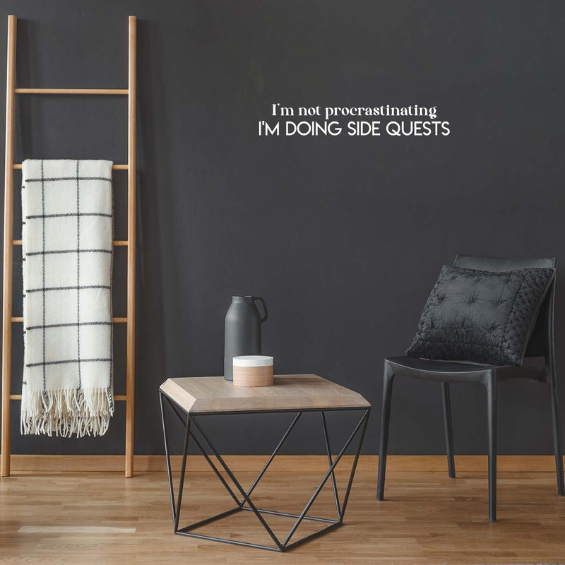 Vinyl Wall Art Decal - I'm Not Procrastinating I'm Doing Side Quests - 4.5" x 26" - Trendy Positive Funny Joke Quote Sticker For Bedroom Living Room Office Coffee Shop Storefront Decor 3