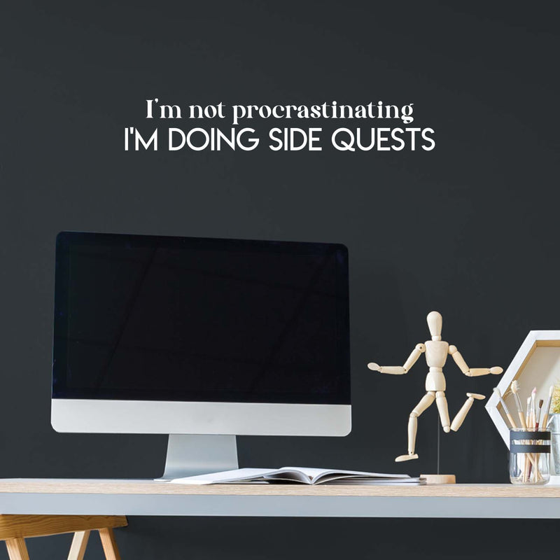 Vinyl Wall Art Decal - I'm Not Procrastinating I'm Doing Side Quests - 4.5" x 26" - Trendy Positive Funny Joke Quote Sticker For Bedroom Living Room Office Coffee Shop Storefront Decor 2