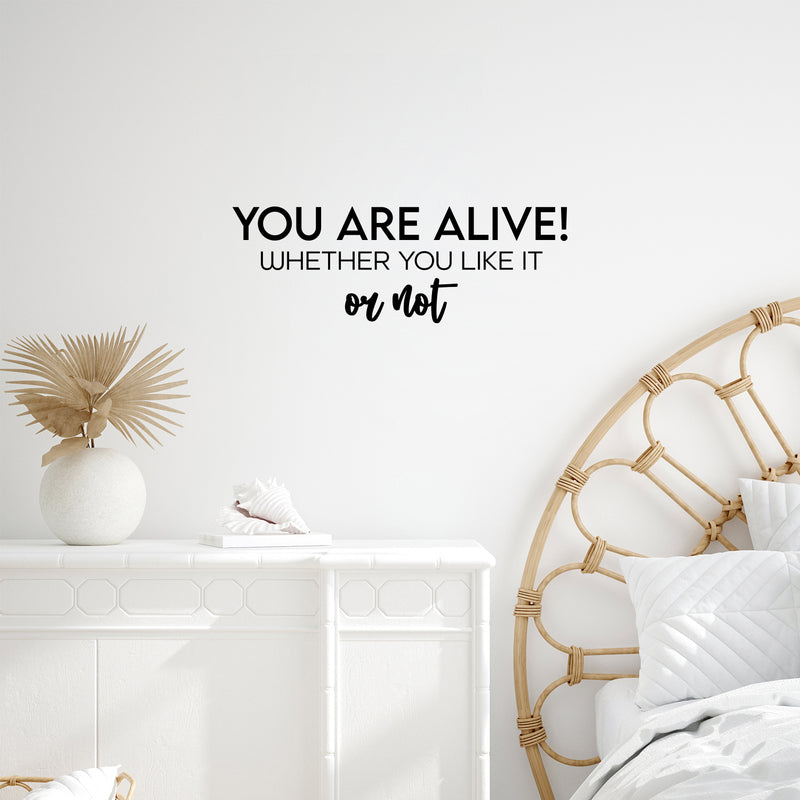 Vinyl Wall Art Decal - You Aare Alive! Whether You Like It Or Not - 8. Trendy Inspiring Positive Lifestyle Quote Sticker For Home Bedroom Closet Office Coffee Shop Decor 2