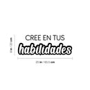 Vinyl Wall Art Decal - Cree En Tus Habilidades / Believe In Your Abilities - Positive Inspiring Spanish Quote Sticker For Bedroom Playroom Classroom Office Coffee Shop Decor 4