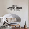Vinyl Wall Art Decal - I Need Ammunition Not A Ride - 6" x 17" - Motivational Inspirational I Stand With Ukraine Quote Sticker Decor To Support Ukrainian Rights 2