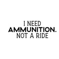 Vinyl Wall Art Decal - I Need Ammunition Not A Ride - Motivational Inspirational I Stand With Ukraine Quote Sticker Decor To Support Ukrainian Rights 1