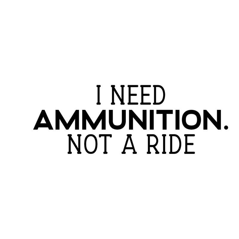 Vinyl Wall Art Decal - I Need Ammunition Not A Ride - 6" x 17" - Motivational Inspirational I Stand With Ukraine Quote Sticker Decor To Support Ukrainian Rights 1