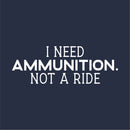Vinyl Wall Art Decal - I Need Ammunition Not A Ride - 6" x 17" - Motivational Inspirational I Stand With Ukraine Quote Sticker Decor To Support Ukrainian Rights 1