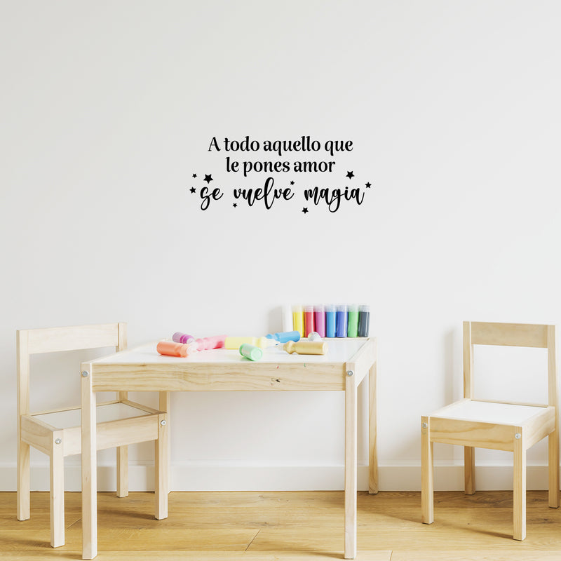 Vinyl Wall Art Decal - Todo Aquello Que Le Pones Amor Se Vuelve Magia / Everything You Put Love Becomes Magic - 10. Inspiring Spanish Quote Sticker For Home School Office Decor 2