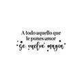 Vinyl Wall Art Decal - Todo Aquello Que Le Pones Amor Se Vuelve Magia / Everything You Put Love Becomes Magic - 10. Inspiring Spanish Quote Sticker For Home School Office Decor 1