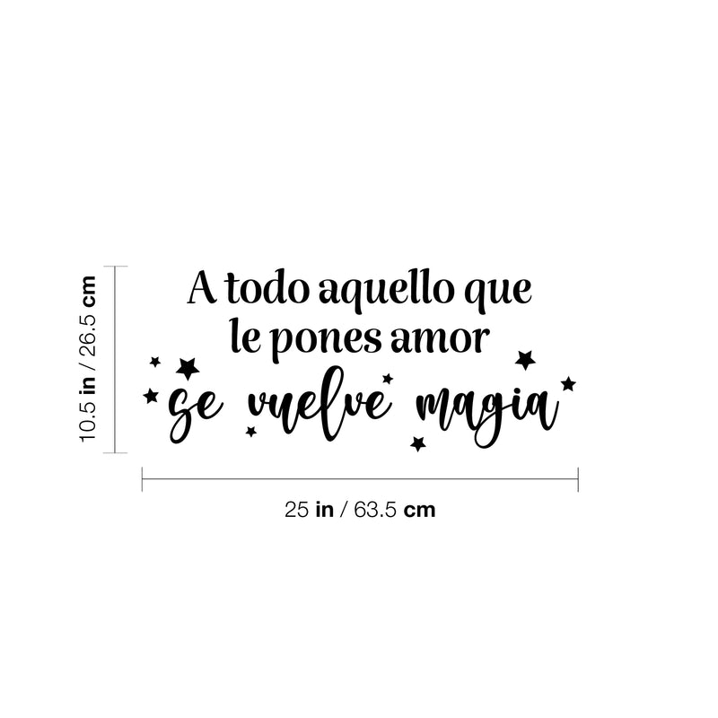 Vinyl Wall Art Decal - Todo Aquello Que Le Pones Amor Se Vuelve Magia / Everything You Put Love Becomes Magic - 10. Inspiring Spanish Quote Sticker For Home School Office Decor 4