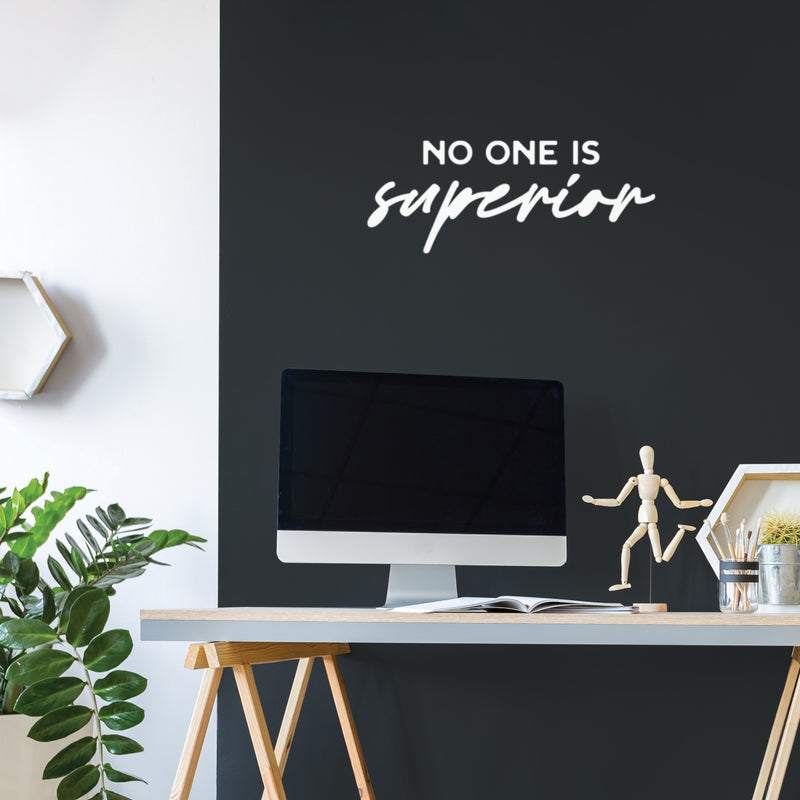 Vinyl Wall Art Decal - No One Is Superior - 10" x 25" - Trendy Motivating Positive Quote Home Bedroom Living Room Playroom Classroom School Library Office Coffee Shop Decor 2