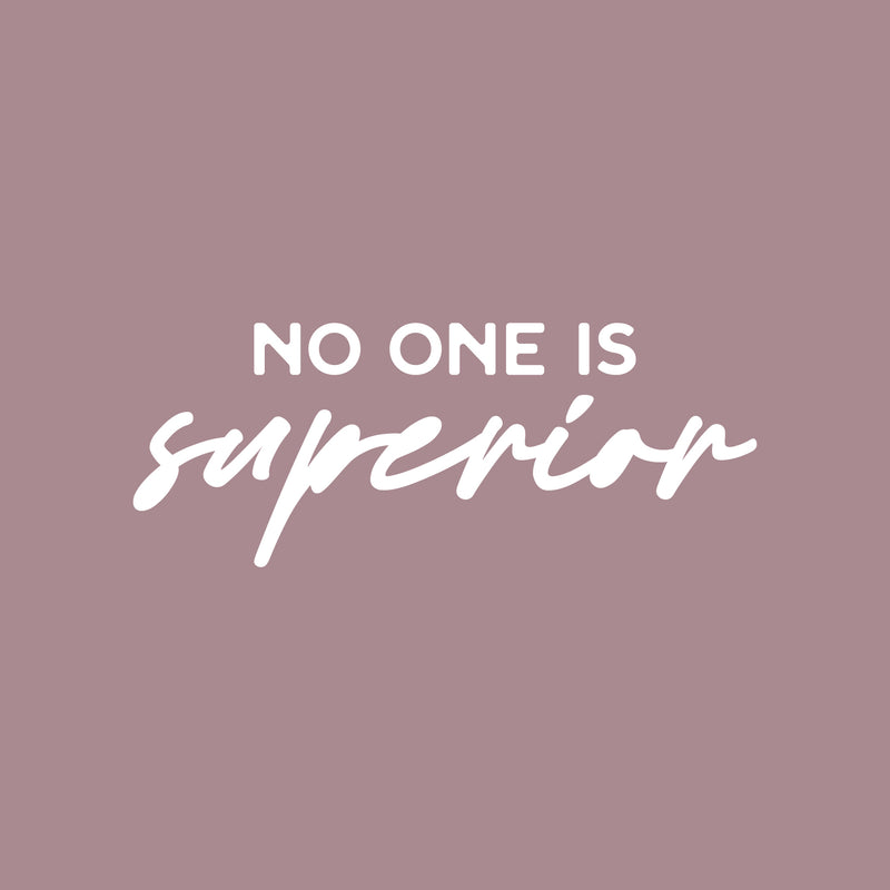 Vinyl Wall Art Decal - No One Is Superior - 10" x 25" - Trendy Motivating Positive Quote Home Bedroom Living Room Playroom Classroom School Library Office Coffee Shop Decor 1