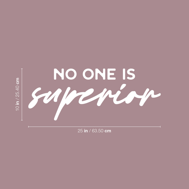 Vinyl Wall Art Decal - No One Is Superior - 10" x 25" - Trendy Motivating Positive Quote Home Bedroom Living Room Playroom Classroom School Library Office Coffee Shop Decor 4