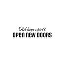 Vinyl Wall Art Decal - Old Keys Won't Open New Doors - 7" x 25" - Trendy Motivating Positive Lifestyle Quote Sticker For Home Bedroom Closet Office Coffee Shop Gym Fitness Decor 1