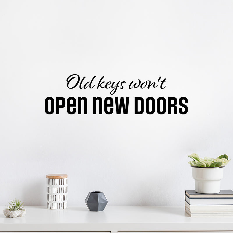 Vinyl Wall Art Decal - Old Keys Won't Open New Doors - Trendy Motivating Positive Lifestyle Quote Sticker For Home Bedroom Closet Office Coffee Shop Gym Fitness Decor 2