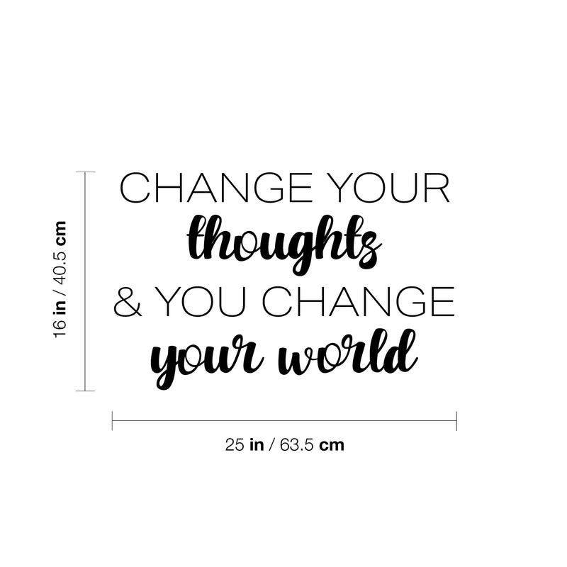 Vinyl Wall Art Decal - Change Your Thoughts & You Change Your World - 16" x 25" - Modern Inspiring Positive Mind Quote Sticker For Home School Office Coffee Shop Storefront Decor 4