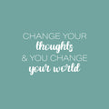 Vinyl Wall Art Decal - Change Your Thoughts & You Change Your World - 16" x 25" - Modern Inspiring Positive Mind Quote Sticker For Home School Office Coffee Shop Storefront Decor 1