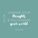 Vinyl Wall Art Decal - Change Your Thoughts & You Change Your World - 16" x 25" - Modern Inspiring Positive Mind Quote Sticker For Home School Office Coffee Shop Storefront Decor 4