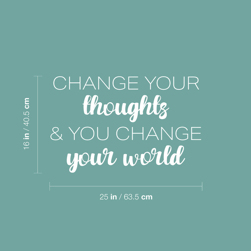 Vinyl Wall Art Decal - Change Your Thoughts & You Change Your World - 16" x 25" - Modern Inspiring Positive Mind Quote Sticker For Home School Office Coffee Shop Storefront Decor 4