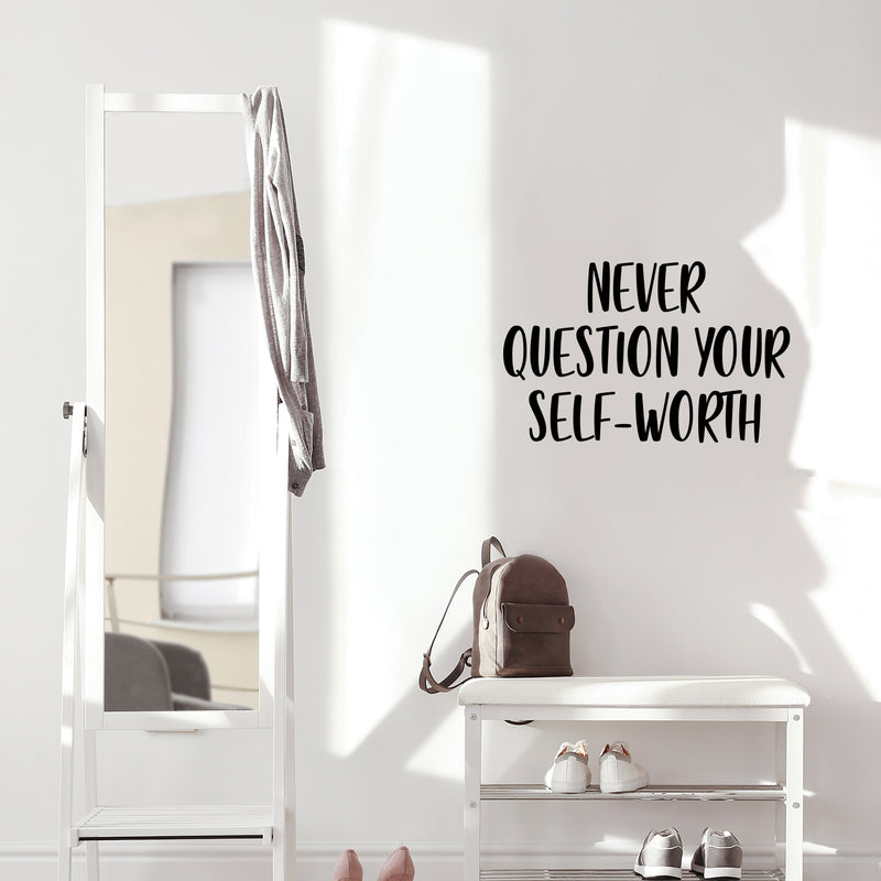 Vinyl Wall Art Decal - Never Question Your Self-Worth - 16" x 25" - Modern Inspirational Positive Self-Esteem Quote Sticker For Home Office Bedroom Closet Decor 3