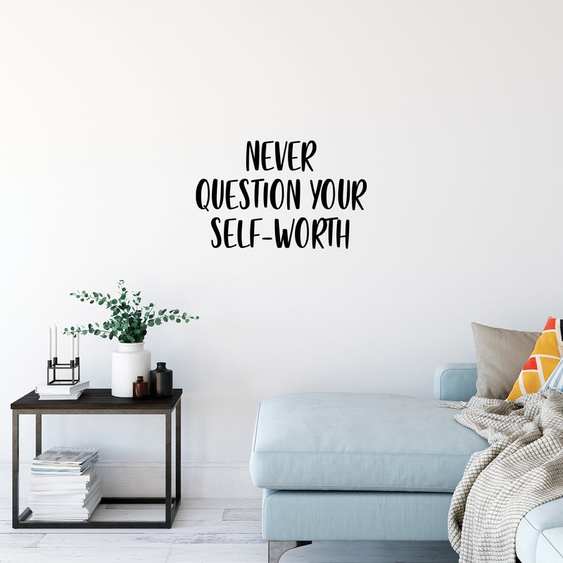 Vinyl Wall Art Decal - Never Question Your Self-Worth - 16" x 25" - Modern Inspirational Positive Self-Esteem Quote Sticker For Home Office Bedroom Closet Decor 2