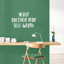 Vinyl Wall Art Decal - Never Question Your Self-Worth - 16" x 25" - Modern Inspirational Positive Self-Esteem Quote Sticker For Home Office Bedroom Closet Decor 2