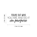 Vinyl Wall Art Decal - Figure Out Who You Are And Do It On Purpose - Modern Inspirational Self Love Quote Sticker For Bedroom Closet Home Living Room Decor 4