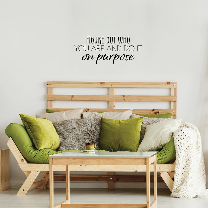 Vinyl Wall Art Decal - Figure Out Who You Are And Do It On Purpose - Modern Inspirational Self Love Quote Sticker For Bedroom Closet Home Living Room Decor 3