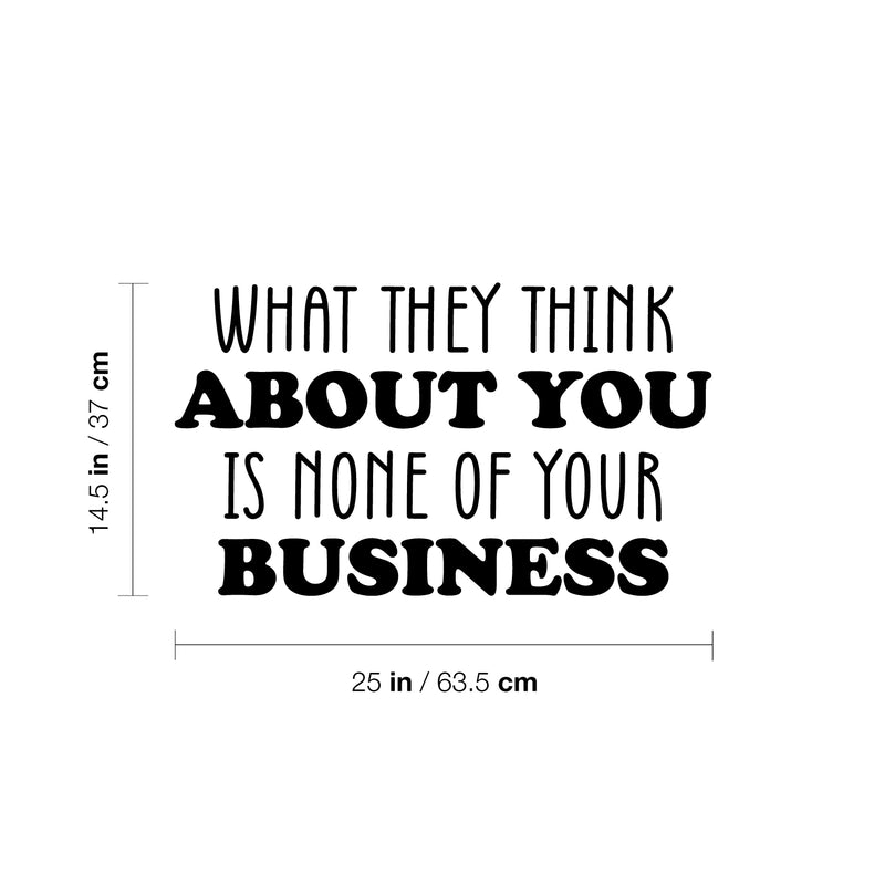 Vinyl Wall Art Decal - What They Think About You Is None Of Your Business - 14. Trendy Motivational Sarcasm Self Love Quote Sticker For Home Office Bedroom Closet Decor 4