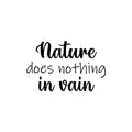 Vinyl Wall Art Decal - Nature Does Nothing In Vain - Trendy Inspirational Quote Sticker For Family Home School Office Living Room Bedroom Indoor Garden Decor 1
