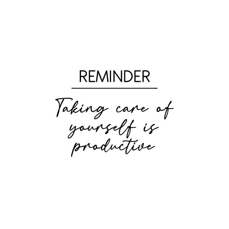 Vinyl Wall Art Decal - Reminder. Taking Care Of Yourself Is Productive - 17" x 23" - Modern Inspiring Self Esteem Quote Sticker For Bedroom Closet Living Room Gym Fitness Decor 1