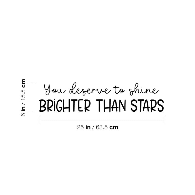 Vinyl Wall Art Decal - You Deserve To Shine Brighter Than Stars - 6" x 25" - Modern Lovely Optimistic Quote Sticker For Bedroom Living Room Playroom School Office Coffee Shop Decor 4