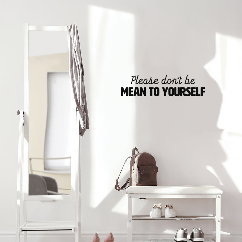 Vinyl Wall Art Decal - Please Don't Be Mean To Yourself - Inspiring Positive Self Esteem Quote Sticker For Home Bedroom Closet Living Room School Office Decor 3