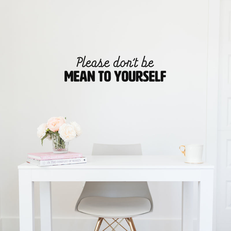 Vinyl Wall Art Decal - Please Don't Be Mean To Yourself - Inspiring Positive Self Esteem Quote Sticker For Home Bedroom Closet Living Room School Office Decor 2