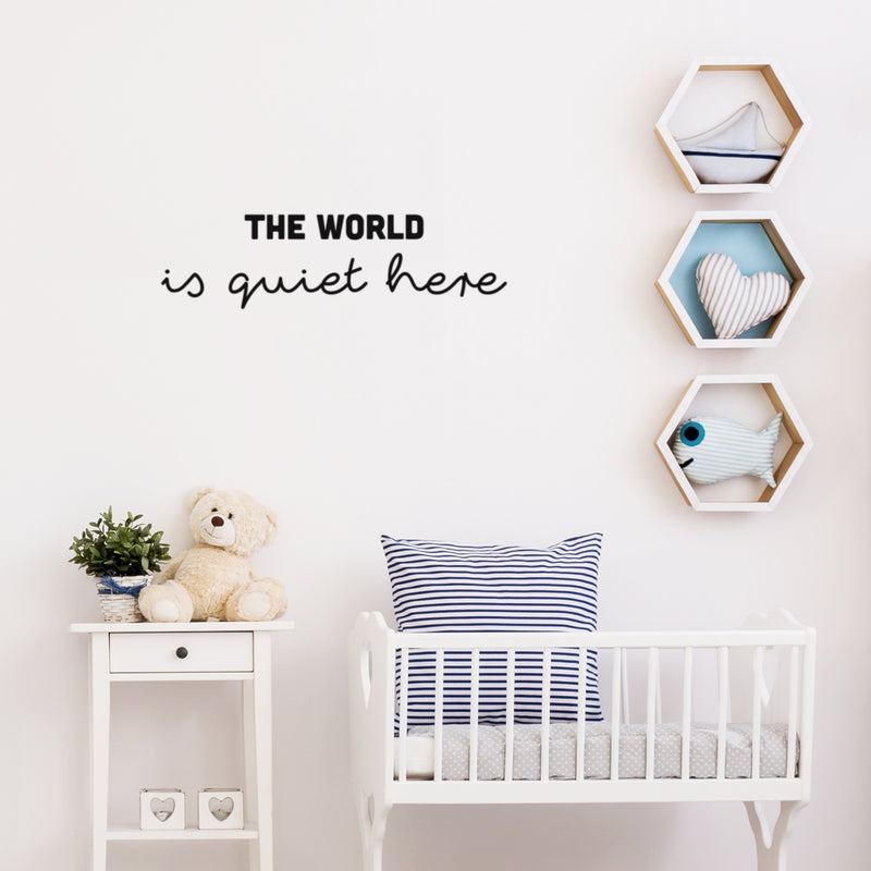 Vinyl Wall Art Decal - The World Is Quiet Here - 7" x 25" - Modern Inspirational Lovely Optimistic Quote Sticker For Bedroom Living Room Classroom Office Coffee Shop Storefront Decor 2