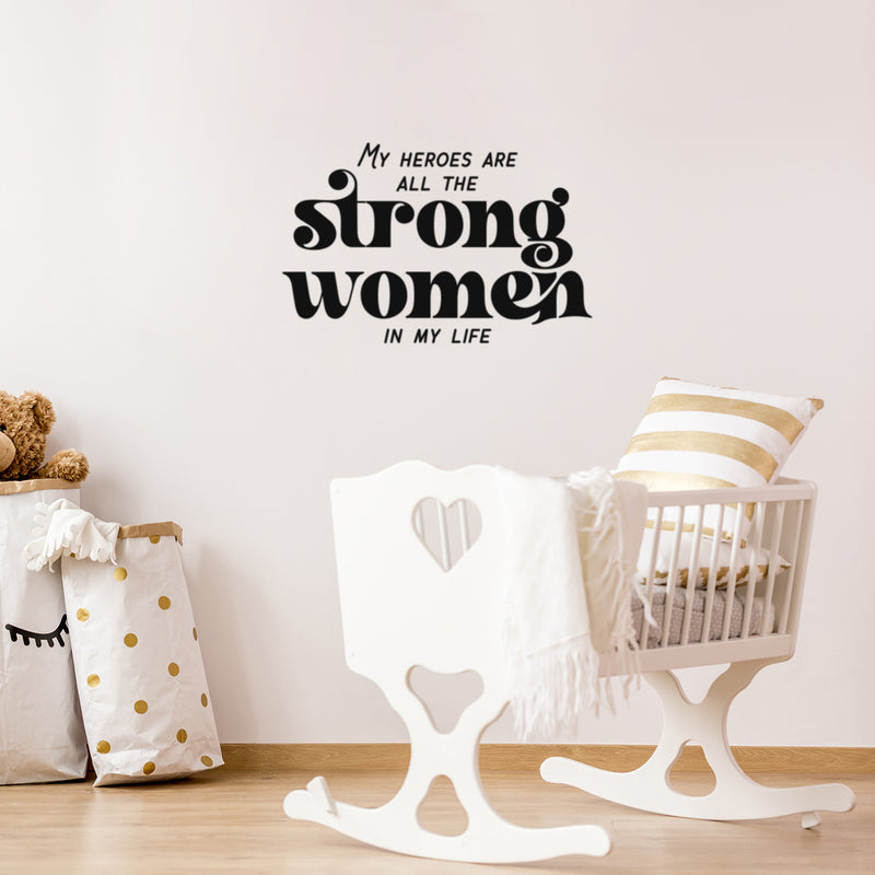 Vinyl Wall Art Decal - My Heroes Are All The Strong Women In My Life - 17" x 26" - Lovely Inspiring Feminine Quote Sticker For Closet Living Room Boutique Beauty Saloon Office Decor 3