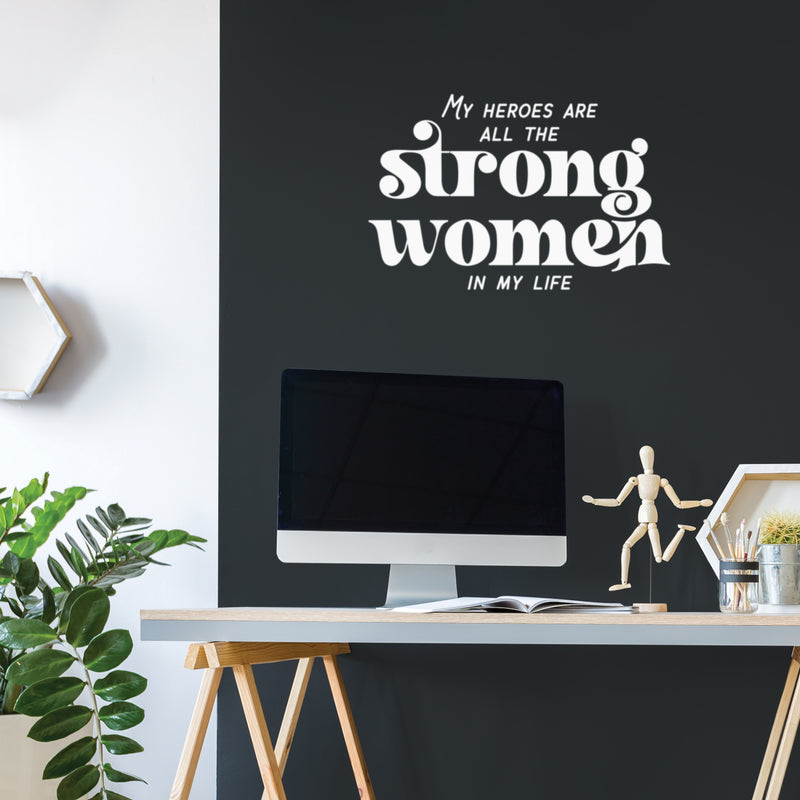 Vinyl Wall Art Decal - My Heroes Are All The Strong Women In My Life - 17" x 26" - Lovely Inspiring Feminine Quote Sticker For Closet Living Room Boutique Beauty Saloon Office Decor 2
