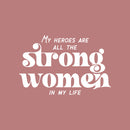 Vinyl Wall Art Decal - My Heroes Are All The Strong Women In My Life - 17" x 26" - Lovely Inspiring Feminine Quote Sticker For Closet Living Room Boutique Beauty Saloon Office Decor 1