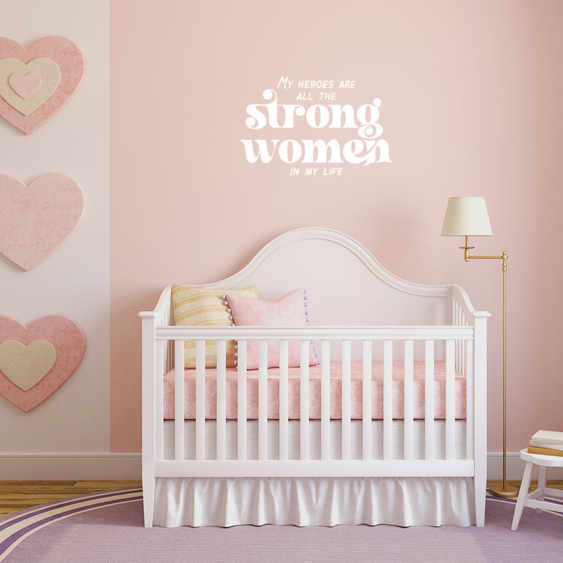 Vinyl Wall Art Decal - My Heroes Are All The Strong Women In My Life - 17" x 26" - Lovely Inspiring Feminine Quote Sticker For Closet Living Room Boutique Beauty Saloon Office Decor 3