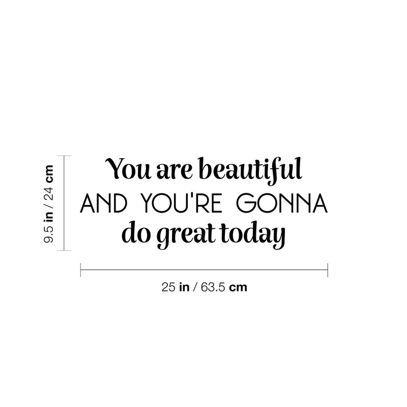 Vinyl Wall Art Decal - You Are Beautiful And You're Going To Do Great Today - 15. Inspiring Good Vibes Quote Sticker For Bedroom Closet Playroom School Office Decor 4