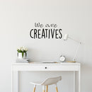 Vinyl Wall Art Decal - We Are Creatives - 12. Modern Motivational Optimism Educational Quote Home School Office Classroom Playroom Kids Room Decor 2